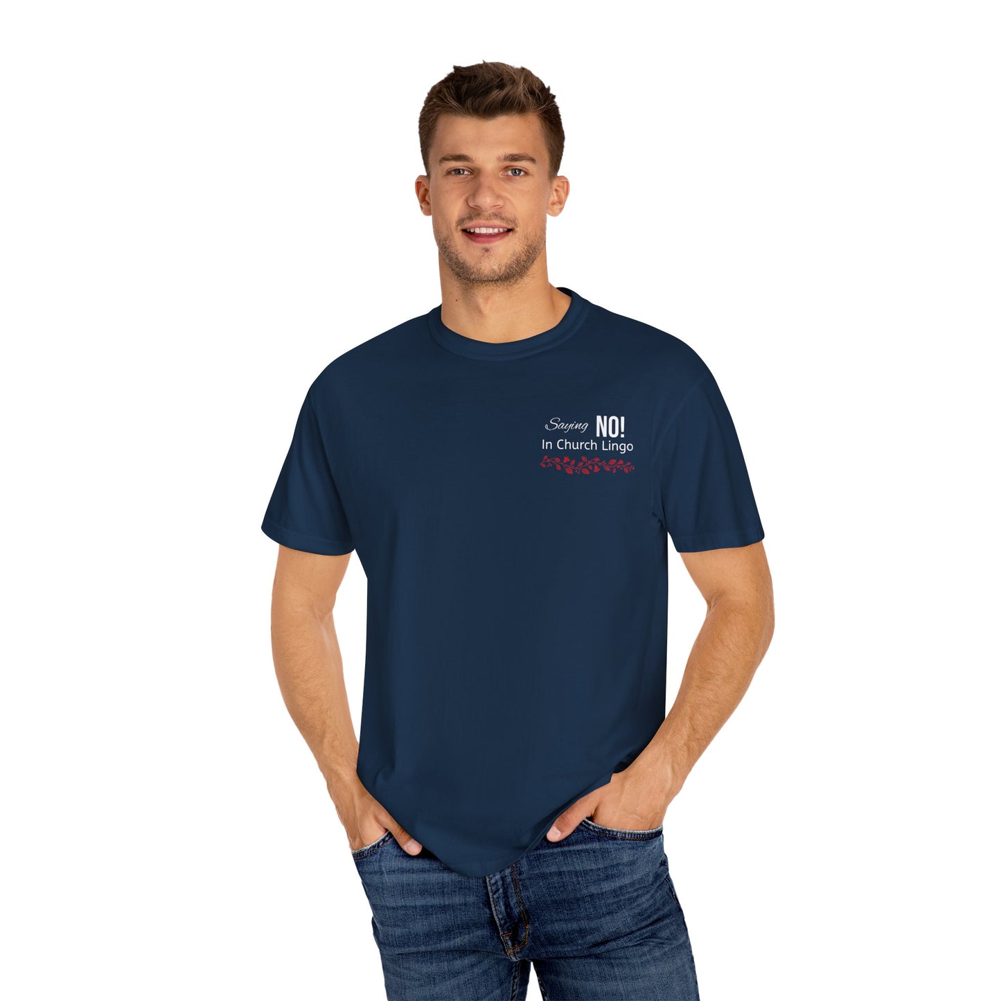 Saying No! In Church Lingo-Unisex Garment-Dyed T-shirt- White Letters