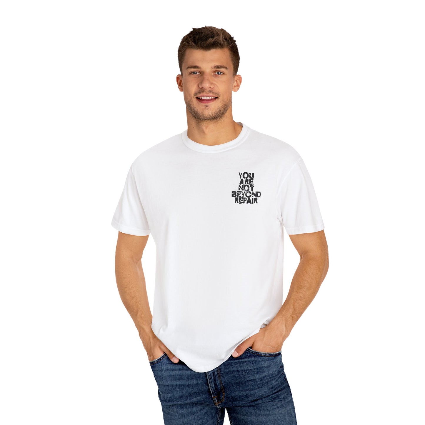 You Are Not Beyond Repair Unisex T-shirt- Black Letters