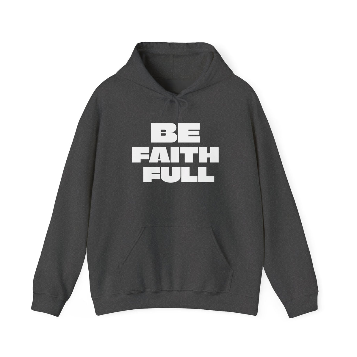 Be Faith Full Unisex Heavy Blend™ Hooded Sweatshirt- White Letters