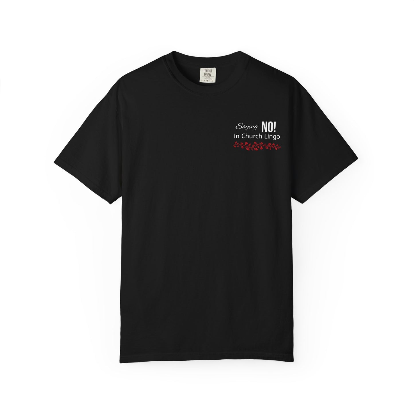Saying No! In Church Lingo-Unisex Garment-Dyed T-shirt- White Letters