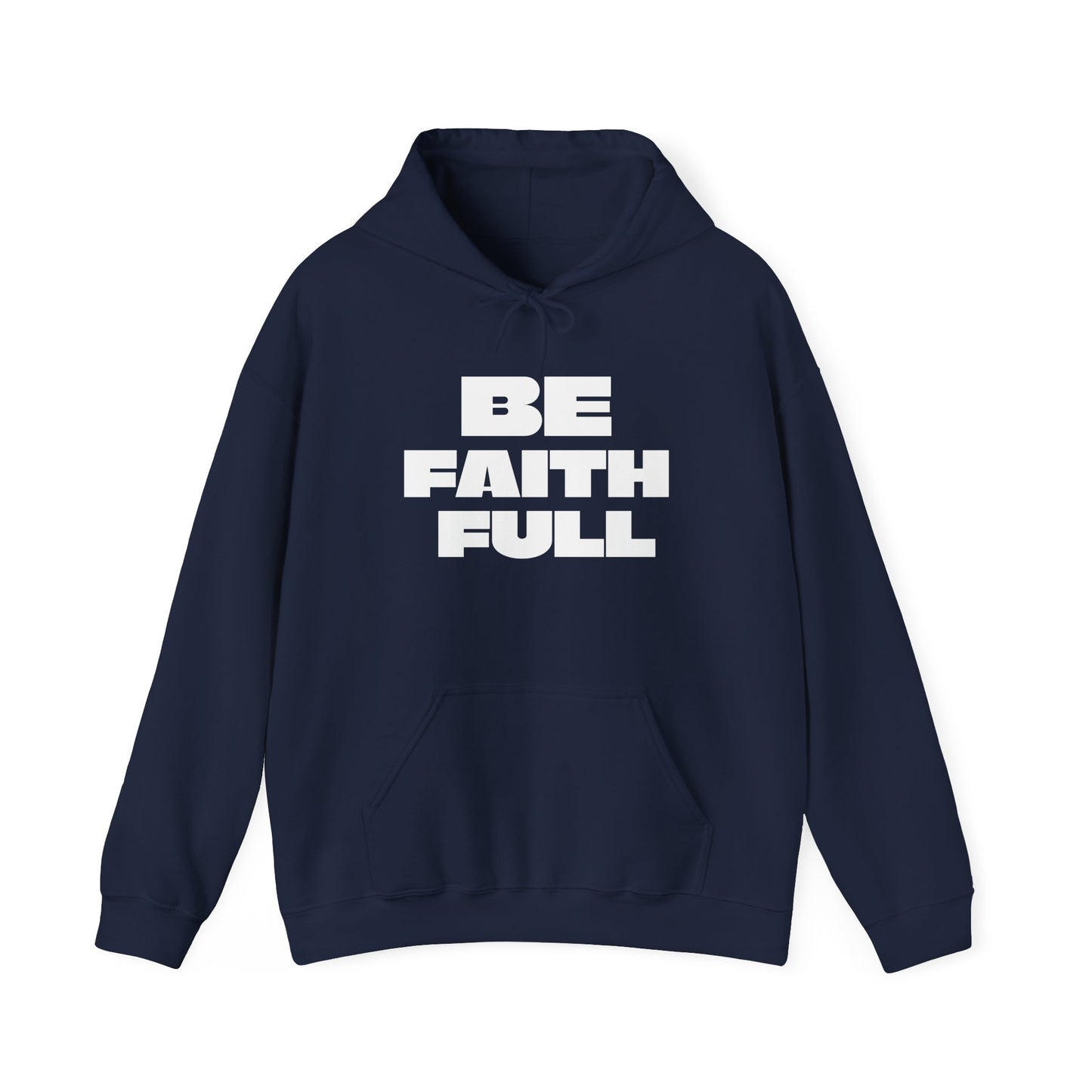 Be Faith Full Unisex Heavy Blend™ Hooded Sweatshirt- White Letters