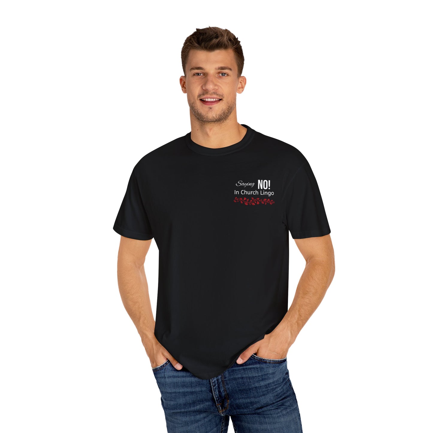Saying No! In Church Lingo-Unisex Garment-Dyed T-shirt- White Letters