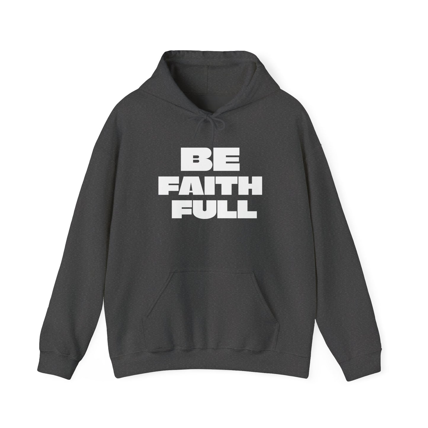 Be Faith Full Unisex Heavy Blend™ Hooded Sweatshirt- White Letters
