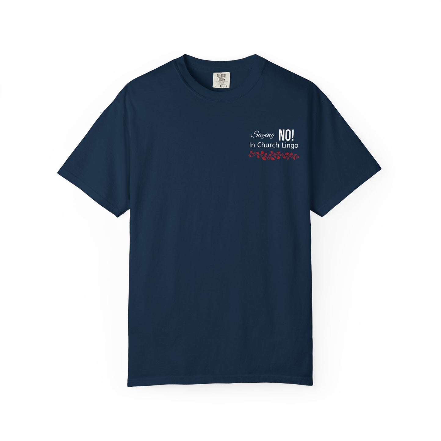 Saying No! In Church Lingo-Unisex Garment-Dyed T-shirt- White Letters